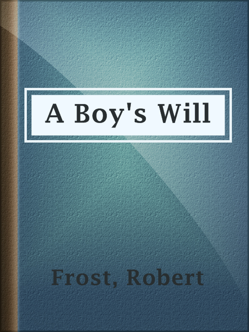 Title details for A Boy's Will by Robert Frost - Available